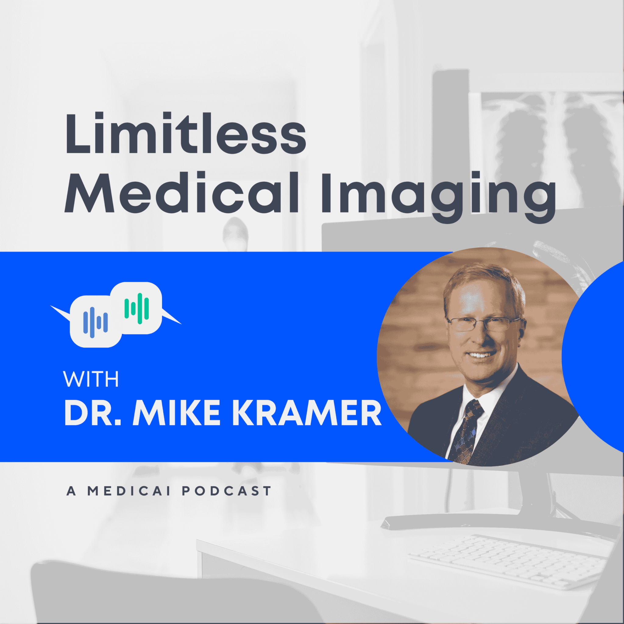Podcastul Limitless Medical Imaging, ep. 2: Importanța Informaticii de Radiologie, cu Dr. Mike Kramer