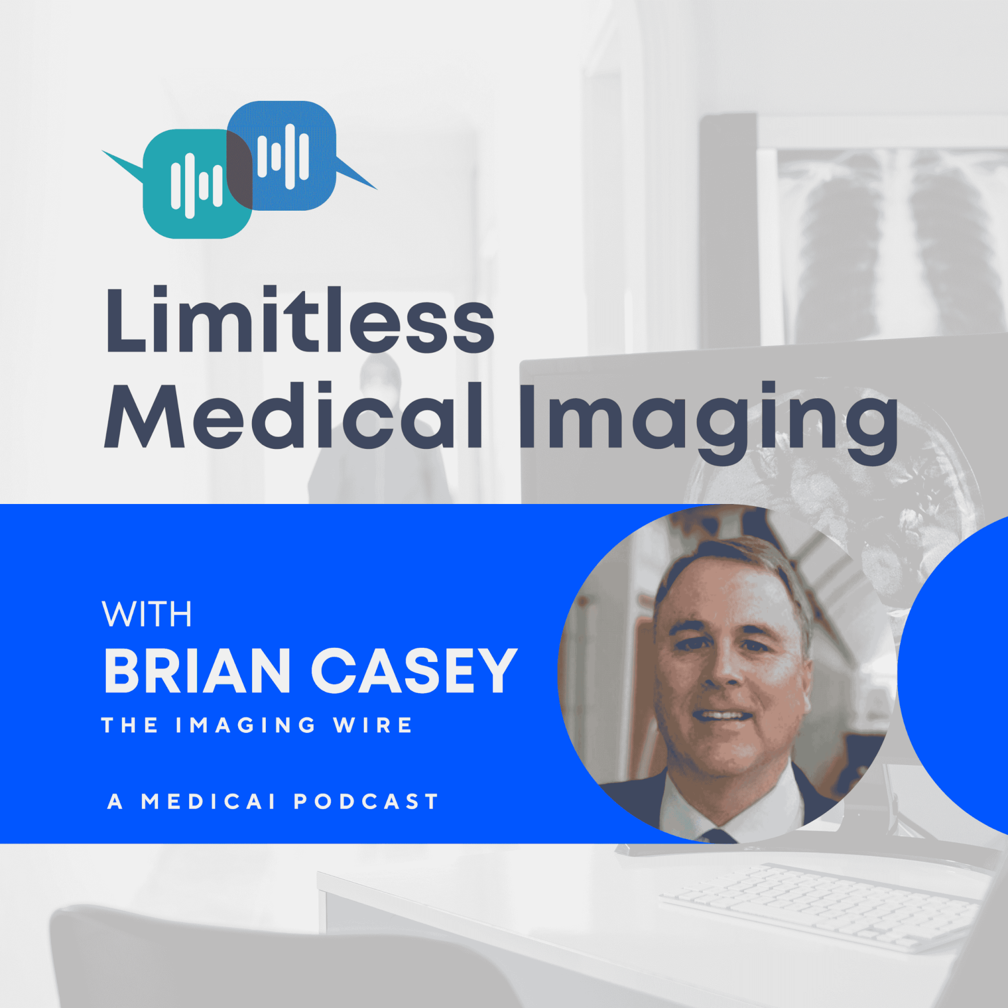 Podcast-ul Limitless Medical Imaging, ep.4 - cu Brian Casey de la The Imaging Wire